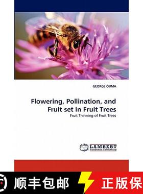 预订 Flowering, Pollination, and Fruit Set in Fruit Trees [9783838392202]