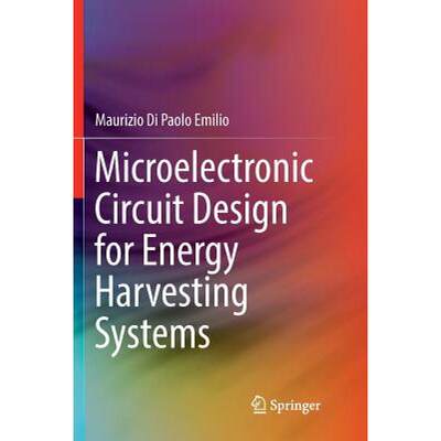 【4周达】Microelectronic Circuit Design for Energy Harvesting Systems [9783319837758]