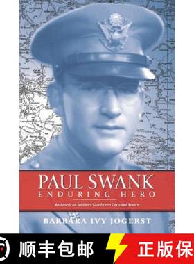预订 Paul Swank: Enduring Hero: An American Soldier's Sacrifice in Occupied France [9781733031011]