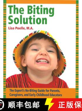 预订 The Biting Solution: The Expert's No-Biting Guide for Parents, Caregivers, and Early Childhood E... [9781936903078]