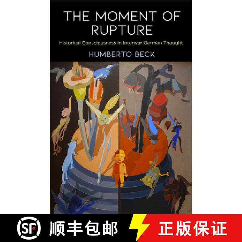 【3-4周达】The Moment of Rupture: Historical Consciousness in Interwar German Thought [9780812251593]
