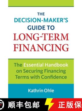 预订 The Decision-Maker's Guide to Long-Term Financing: The Essential Handbook on Securing Financing ... [9780993684005]