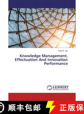 预订 Knowledge Management, Effectuation And Innovation Performance [9786200270344]