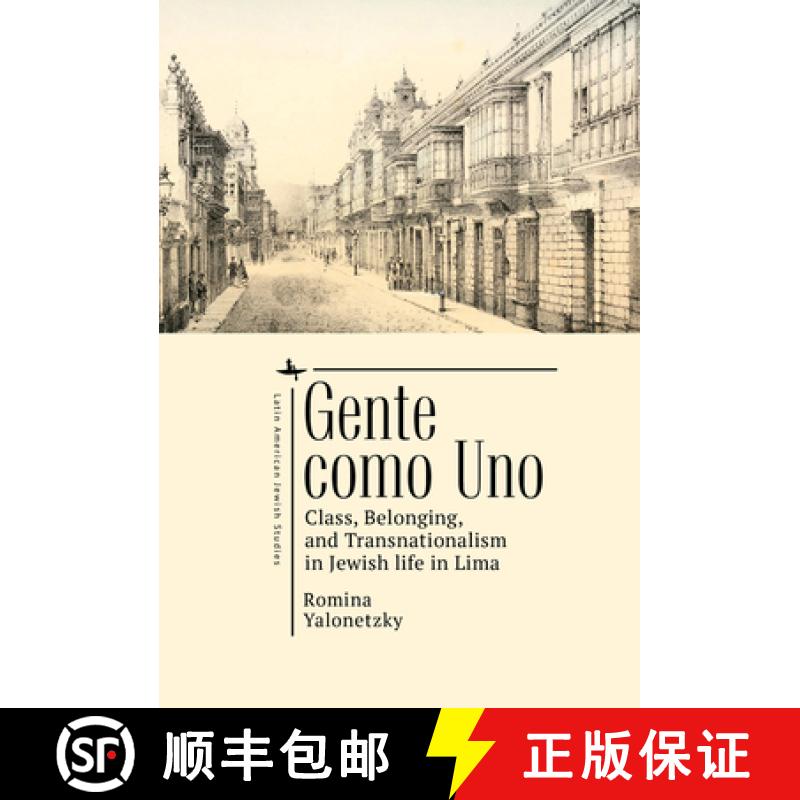 【3-4周达】Gente como Uno : Class, Belonging, and Transnationalism in Jewish Life in Lima [9781644697429]