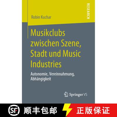 【3-4周达】Musikclubs zwischen Szene, Stadt und Music Industries : Autonomie, Vereinnahmung, Abhängi... [9783658292423]