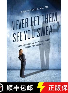 预订 Never Let Them See You Sweat : How Science Can Help Us Harness Stress for Success [9780761874362]