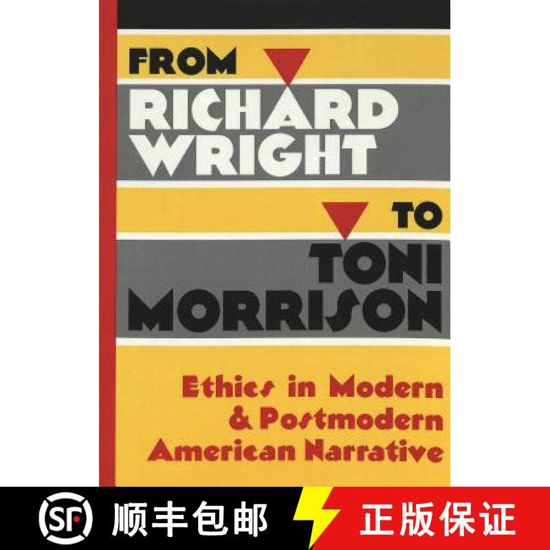 【3-4周达】From Richard Wright to Toni Morrison : Ethics in Modern and Postmodern American Narrative [9780820451053]