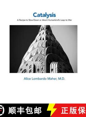 【3-4周达】Catalysis: A Recipe to Slow Down or Abort Humankind's Leap to War [9781732053397]