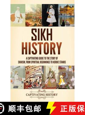 【3-4周达】Sikh History: A Captivating Guide to the Story of Sikhism, From Spiritual Beginnings to He... [9798893580471]