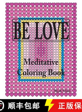 预订 BE LOVE Meditative Coloring Book: Adult coloring to open your heart: for relaxation, meditation,... [9780988273153]