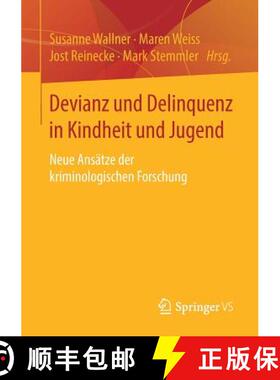 【3-4周达】Devianz und Delinquenz in Kindheit und Jugend : Neue Ansätze der kriminologischen Forschung [9783658212339]