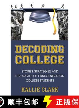 【3-4周达】Decoding College: Stories, Strategies, and Struggles of First-Generation College Students [9781939054869]