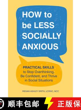 【3-4周达】How to Be Less Socially Anxious: Practical Skills to Stop Overthinking, Be Confident, and ... [9780593886243]