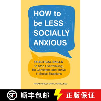 【3-4周达】How to Be Less Socially Anxious: Practical Skills to Stop Overthinking, Be Confident, and ... [9780593886243]