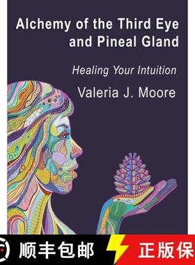 预订 Alchemy of the Third Eye and Pineal Gland: Healing Your Intuition [9781737127550]
