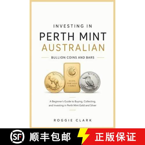 【3-4周达】Investing In Perth Mint Australian Bullion Coins and Bars: A Beginner's Guide to Buying, C... [9798256061104]