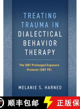 【3-4周达】Treating Trauma in Dialectical Behavior Therapy: The Dbt Prolonged Exposure Protocol (Dbt Pe) [9781462549122]
