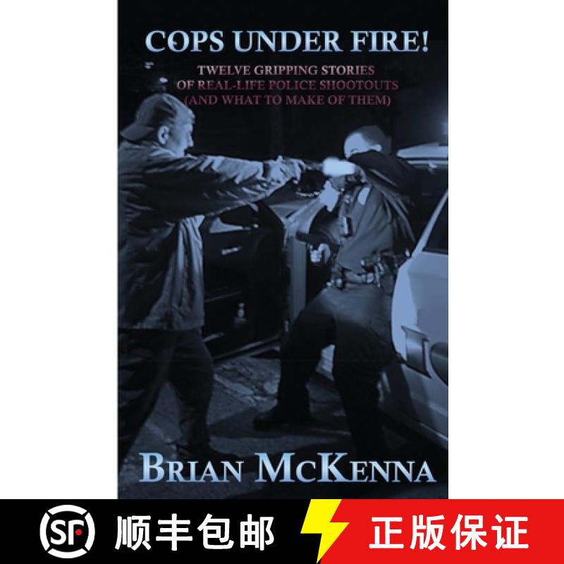 【3-4周达】Cops Under Fire!: 12 Gripping Stories of Real-Life Police Shootouts (and What to Make of t... [9781620064863]