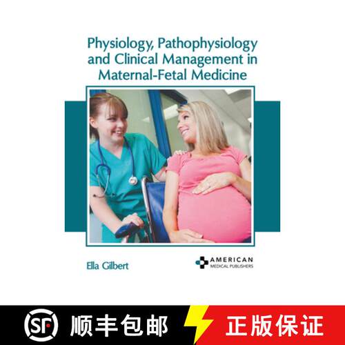 【3-4周达】精装 Physiology, Pathophysiology and Clinical Management in Maternal-Fetal Medicine [9798887403793]