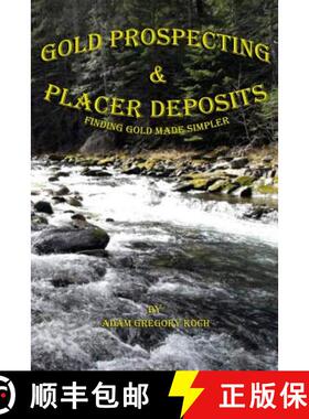 现货 Gold Prospecting & Placer Deposits: Finding Gold Made Simpler [9781482340853]