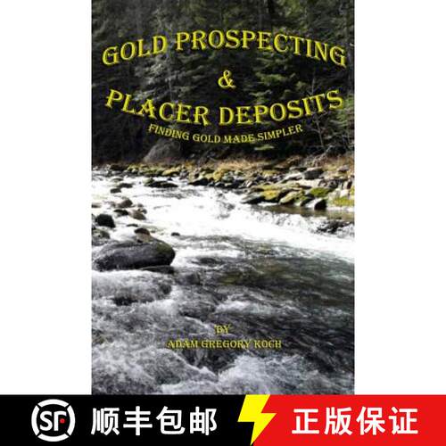 现货 Gold Prospecting & Placer Deposits: Finding Gold Made Simpler [9781482340853]