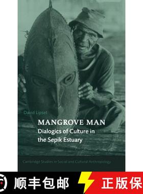 【3-4周达】Mangrove Man: Dialogics of Culture in the Sepik Estuary - Mangrove Man: Dialogics of Cultu... [9780521564342]