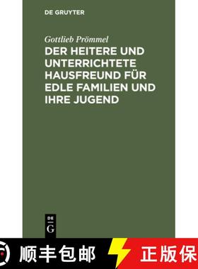 【3-4周达】Der heitere und unterrichtete Hausfreund für edle Familien und ihre Jugend [9783112442616]