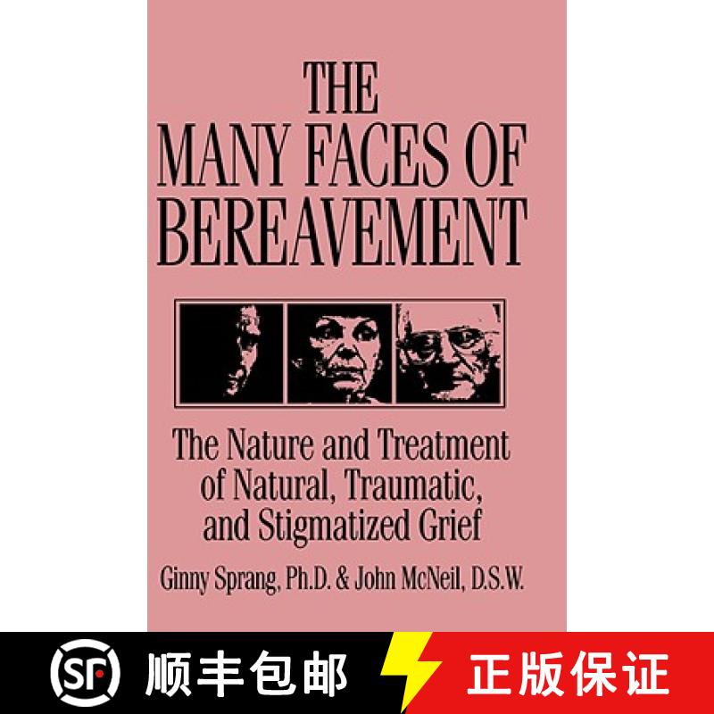 【3-4周达】The Many Faces Of Bereavement: The Nature And Treatment Of Natural Traumatic And Stigmatiz... [9780876307564]