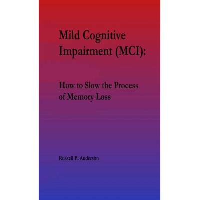 【4周达】For Beginners, Mild Cognitive Impairment (MCI):: How to Slow the Process of Memory Loss [9780998692319]