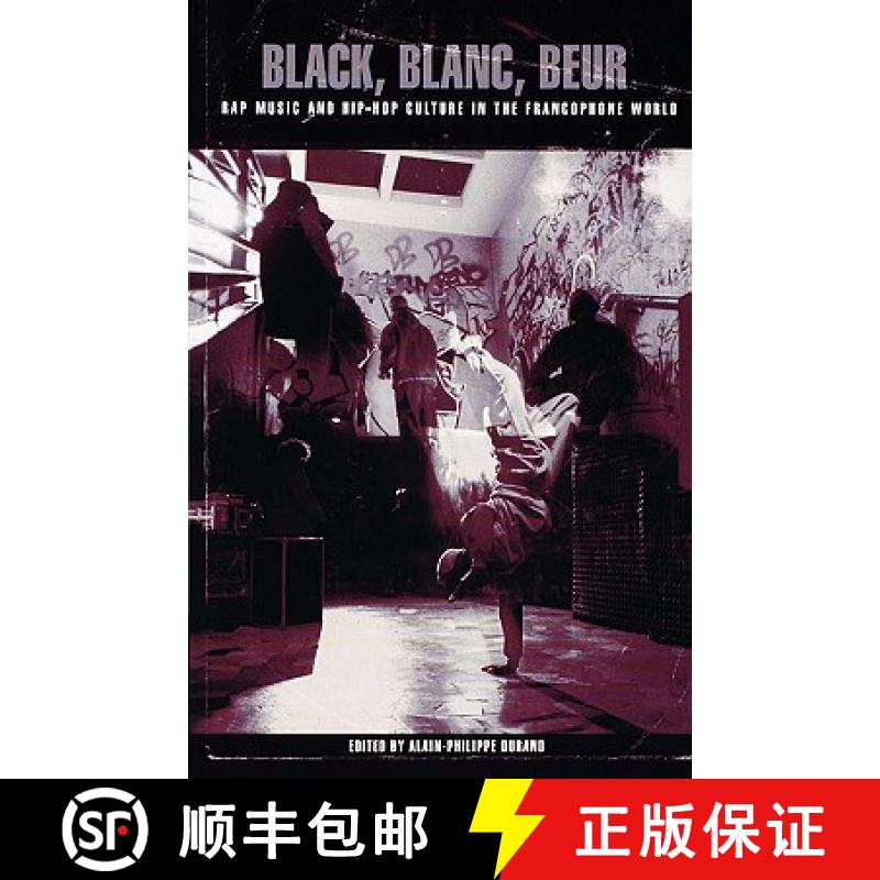 【3-4周达】Black, Blanc, Beur : Rap Music and Hip-Hop Culture in the Francophone World [9780810844315]