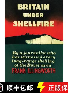 【3-4周达】Britain Under Shellfire: Long Range Shelling of the Dover Area 1940-42 [9781474535793]