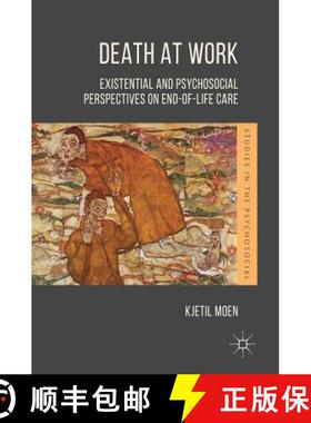 【3-4周达】Death at Work : Existential and Psychosocial Perspectives on End-of-Life Care [9783319903255]