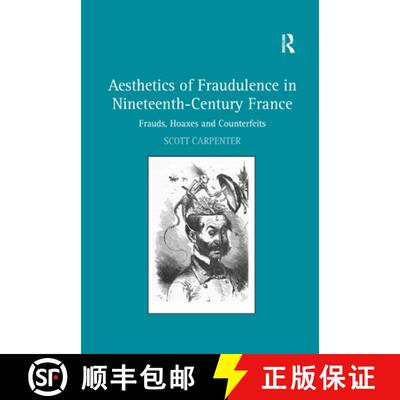 【3-4周达】Aesthetics of Fraudulence in Nineteenth-Century France: Frauds, Hoaxes, and Counterfeits [9781138376366]