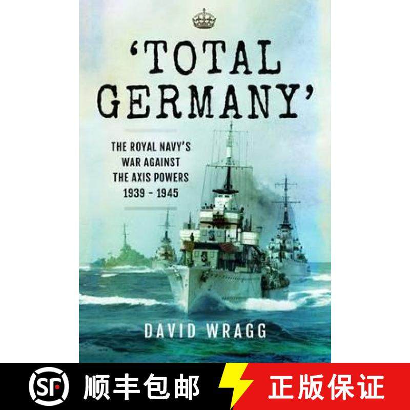 【3-4周达】Total Germany: The Royal Navy's War Against the Axis Powers 1939 - 1945 [9781473844643]