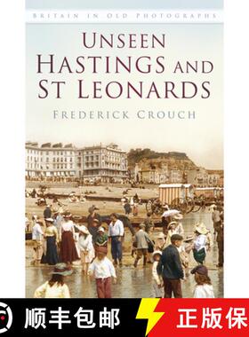 【3-4周达】Unseen Hastings and St Leonards Iop: Britain in Old Photographs [9780750967488]