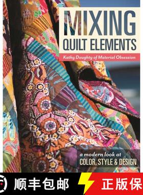 【3-4周达】Mixing Quilt Elements: A Modern Look at Color, Style and Design [9781617452055]