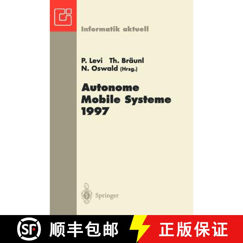【3-4周达】Autonome Mobile Systeme 1997 : 13. Fachgespräch, Stuttgart, 6.-7. Oktober 1997 [9783540635130]