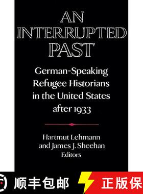【3-4周达】Interrupted Past: German-Speaking Refugee Historians in the United States after 1933 - An ... [9780521558334]