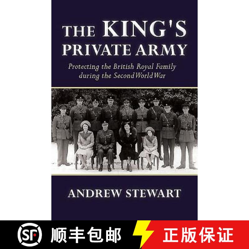 【2-3周达】The King's Private Army: Protecting the British Royal Family During the Second World War [9781910777282]