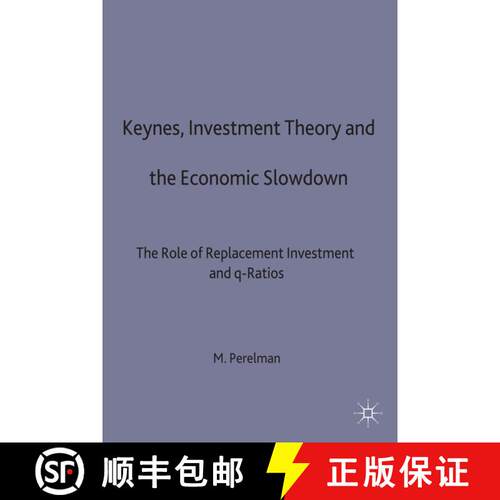 【3-4周达】精装 Keynes, Investment Theory and the Economic Slowdown: The Role of Replacement Investme... [9780333464960]