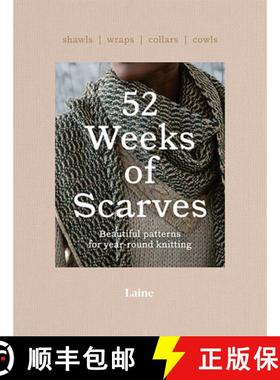 52 Weeks of Scarves: Beautiful Patterns for Year-Round Knitting: Shawls. Wraps. Collars. Cowls. [9781743798515]