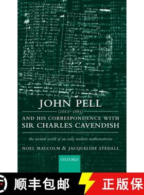 【3-4周达】John Pell (1611-1685) and His Correspondence with Sir Charles Cavendish: The Mental World ... [9780198564843]