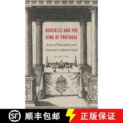 【3-4周达】Hercules and the King of Portugal: Icons of Masculinity and Nation in Calderón's Spain [9781496207739]
