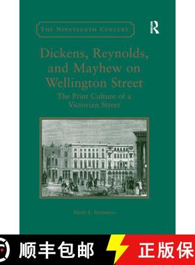【3-4周达】Dickens, Reynolds, and Mayhew on Wellington Street: The Print Culture of a Victorian Street [9780367880309]