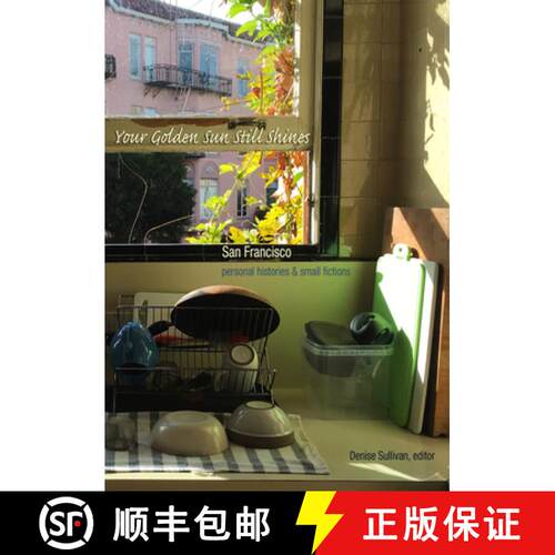 【3-4周达】Your Golden Sun Still Shines: San Francisco Personal Histories and Small Fictions [9781945665059]