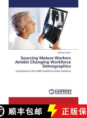 预订 Sourcing Mature Workers Amidst Changing Workforce Demographics [9783659287664]