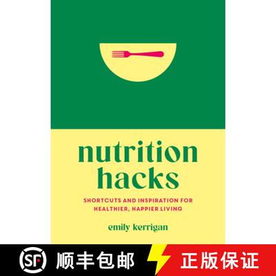 【3-4周达】Nutrition Hacks: Shortcuts and Inspiration for Healthier, Happier Living [9781837997411]