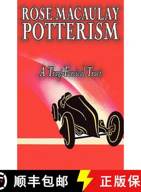 【3-4周达】Potterism, a Tragi-Farcical Tract by Dame Rose Macaulay, Fiction, Romance, Literary [9781463801205]