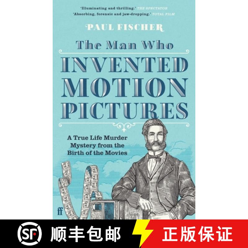 【3-4周达】The Man Who Invented Motion Pictures : A True Life Murder Mystery from the Birth of the Mo... [9780571348657]