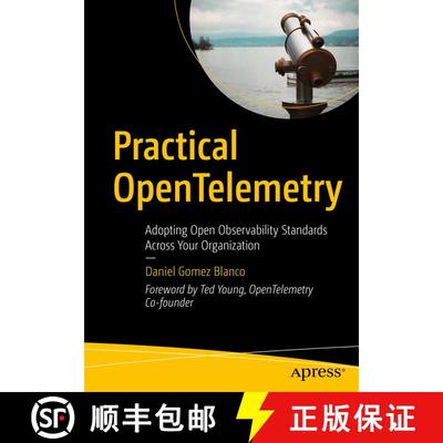 【3-4周达】Practical OpenTelemetry : Adopting Open Observability Standards Across Your Organization (... [9781484290743]